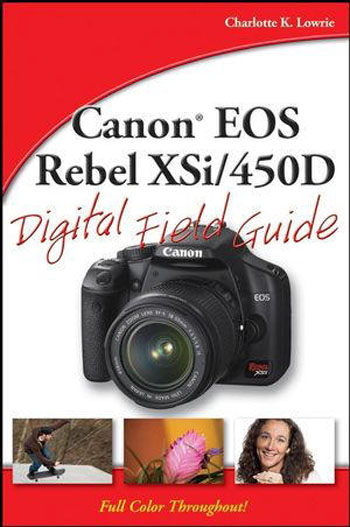 Canon EOS Rebel XSi/450D: Digital Field Guide