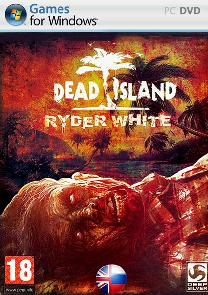 Dead Island: Ryder White v.1.3 (2012/RUS/ENG/RePack by R.G. UniGamers)
