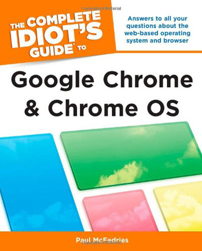 The Complete Idiot039;s Guide to Google Chrome and Chrome OS By Paul McFedries
