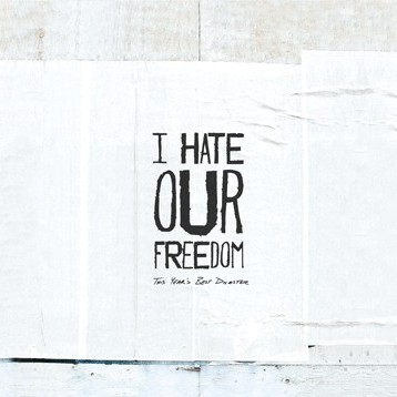 I Hate Our Freedom - This Years Best Disaster (2012)