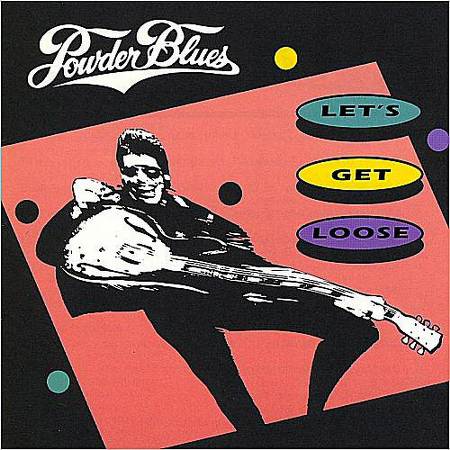 Powder Blues Band - Let039;s Get Loose (1997/2008)