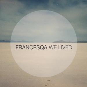 Francesqa - We Lived (Deluxe Edition) [EP] (2011)