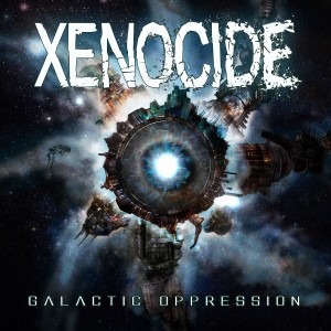 Xenocide - Galactic Oppression (2012)