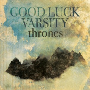 Good Luck Varsity - Thrones (New Track) (2012)