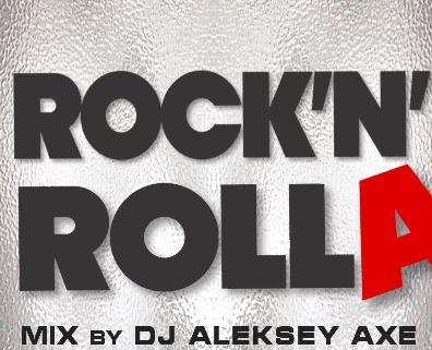 DJ Aleksey AXE - Rock039;N039;Rolla Mix (09.04.12) 