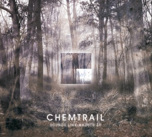 Chemtrail - Sounds Like Ghosts [EP] (2012)