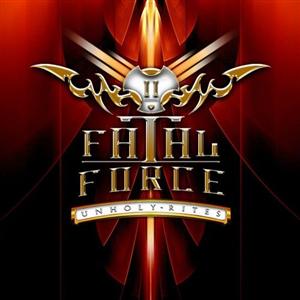 Fatal Force - Unholy Rites (2012)