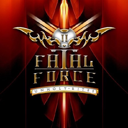 Fatal Force - Unholy Rites (2012)