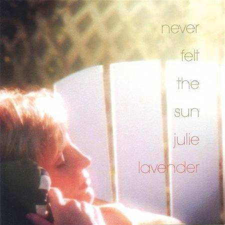 Julie Lavender - Never Felt the Sun [2005]