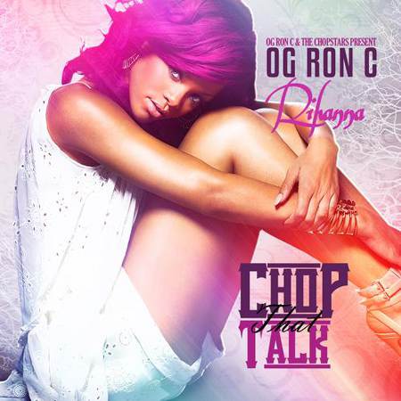 Rihanna - Chop That Talk [Chopped Not Slopped] [2012]