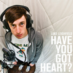 Luke Leighfield - Have You Got Heart (2012)