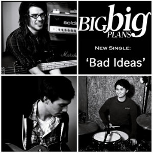 Big Big Plans - Bad Ideas (Single) (2011)