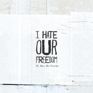 I Hate Our Freedom - This Years Best Disaster (2012)