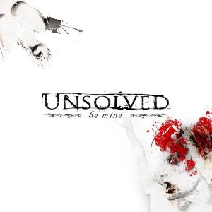 Unsolved - Be Mine [Single] (2012)