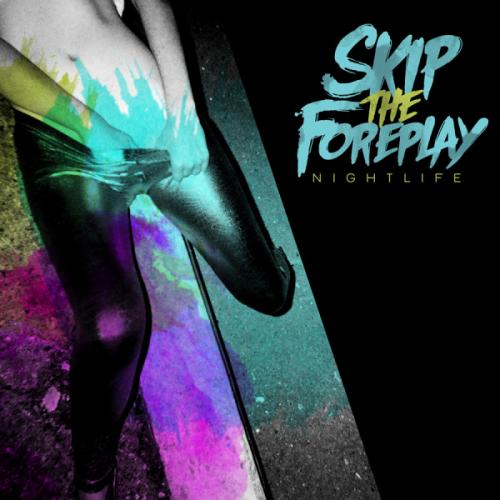 Skip The Foreplay - Nightlife (2012)