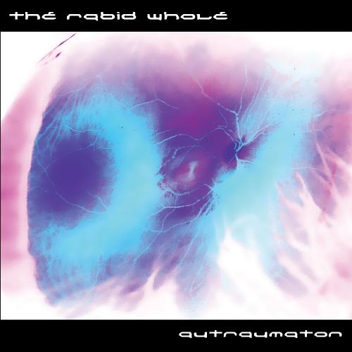 The Rabid Whole - Autraumaton (2009)
