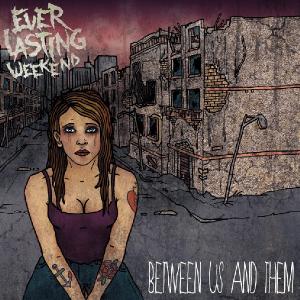 Everlasting Weekend - Between Us And Them (2012) [EP]